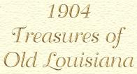 1904 Treasures of Louisiana